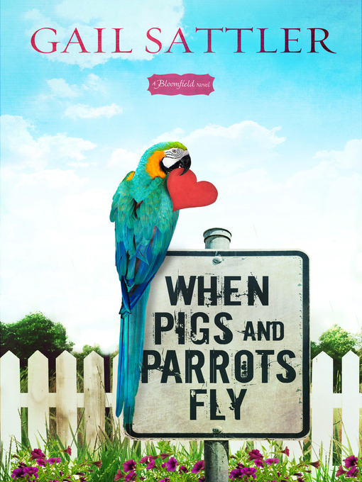 Title details for When Pigs and Parrots Fly by Gail Sattler - Available